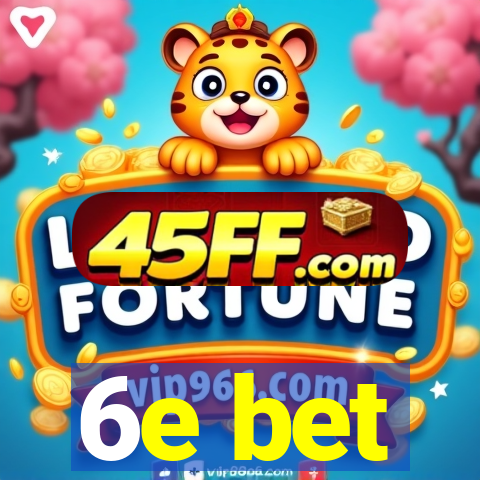 6e bet
